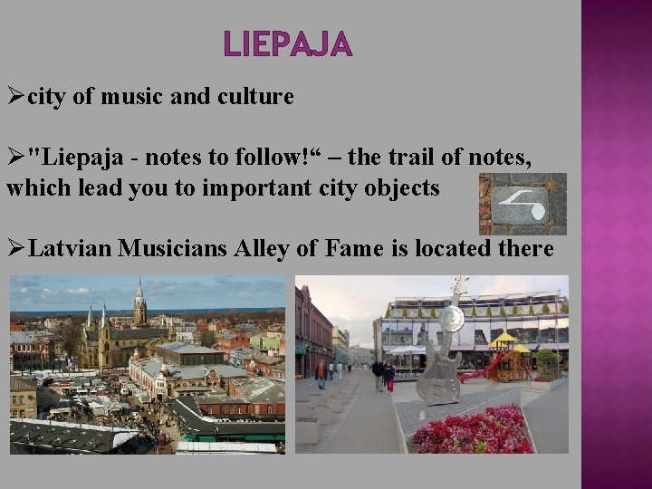 LIEPAJA Øcity of music and culture Ø"Liepaja - notes to follow!“ – the trail