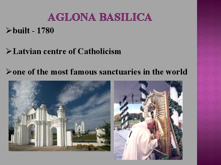 AGLONA BASILICA Øbuilt - 1780 ØLatvian centre of Catholicism Øone of the most famous