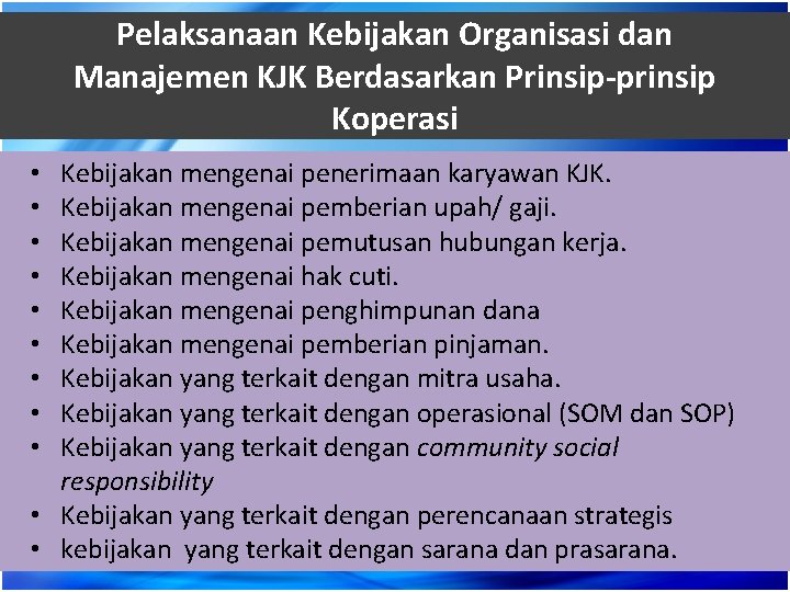 Pelaksanaan Kebijakan Organisasi dan Manajemen KJK Berdasarkan Prinsip-prinsip Koperasi Kebijakan mengenai penerimaan karyawan KJK.