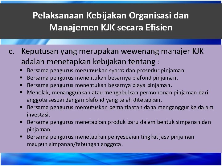 Pelaksanaan Kebijakan Organisasi dan Manajemen KJK secara Efisien c. Keputusan yang merupakan wewenang manajer