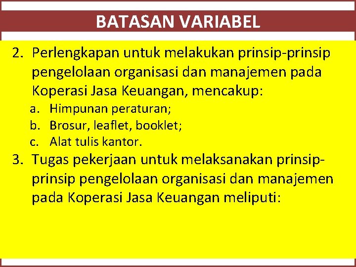 BATASAN VARIABEL 2. Perlengkapan untuk melakukan prinsip-prinsip pengelolaan organisasi dan manajemen pada Koperasi Jasa