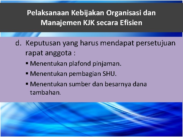 Pelaksanaan Kebijakan Organisasi dan Manajemen KJK secara Efisien d. Keputusan yang harus mendapat persetujuan