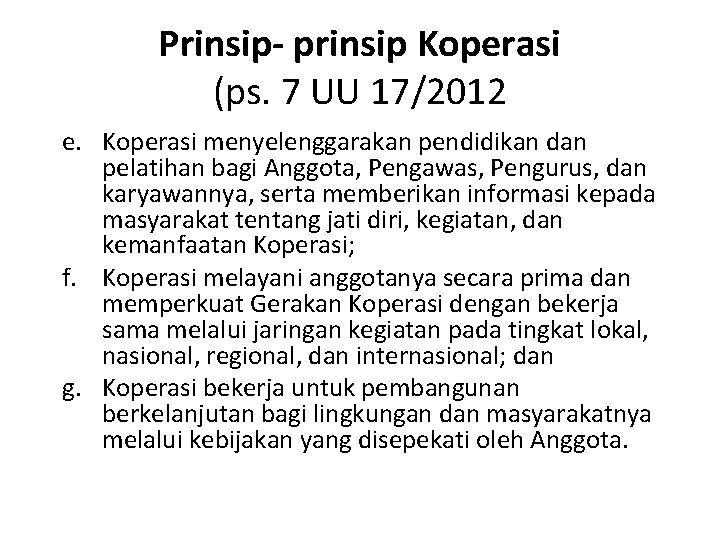 Prinsip- prinsip Koperasi (ps. 7 UU 17/2012 e. Koperasi menyelenggarakan pendidikan dan pelatihan bagi