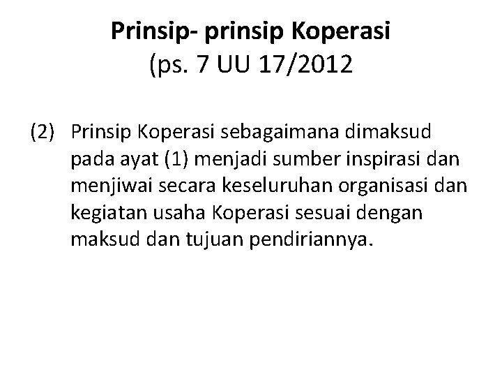 Prinsip- prinsip Koperasi (ps. 7 UU 17/2012 (2) Prinsip Koperasi sebagaimana dimaksud pada ayat