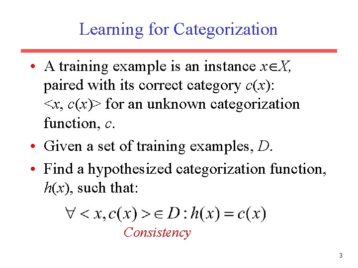 Learning for Categorization • A training example is an instance x X, paired with