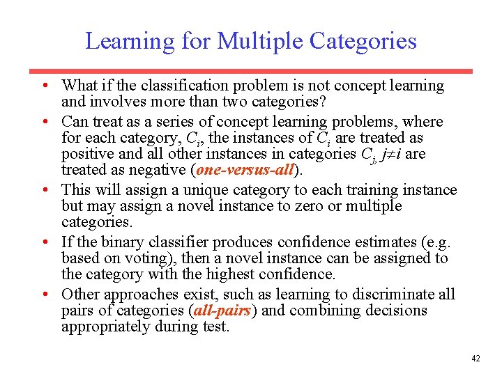 Learning for Multiple Categories • What if the classification problem is not concept learning