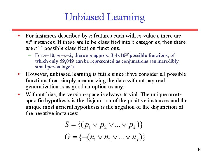 Unbiased Learning • For instances described by n features each with m values, there