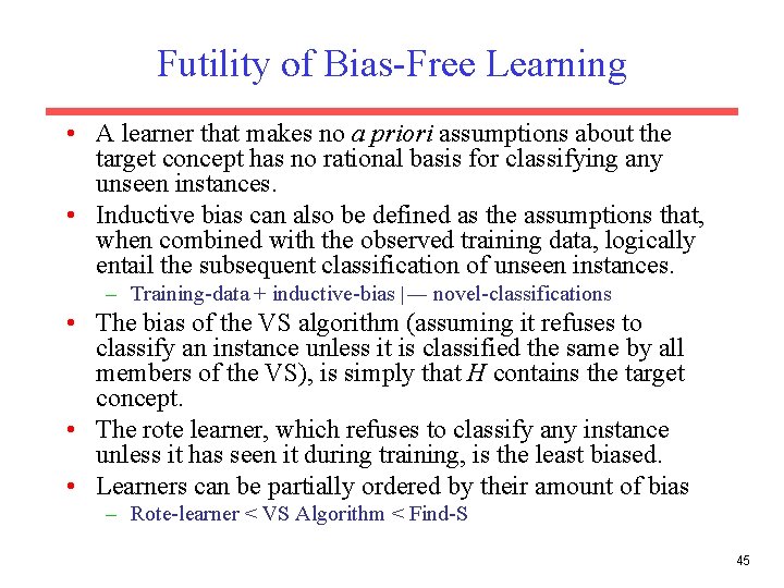 Futility of Bias-Free Learning • A learner that makes no a priori assumptions about