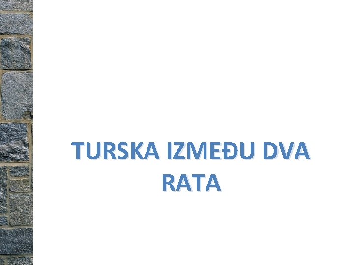 TURSKA IZMEĐU DVA RATA TURSKA IZMEĐU DVA RATA