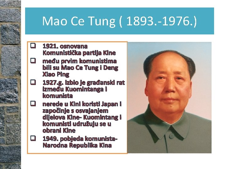 Mao Ce Tung ( 1893. -1976. ) q 1921. osnovana Komunistička partija Kine q Mao Ce Tung ( 1893. -1976. ) q 1921. osnovana Komunistička partija Kine q