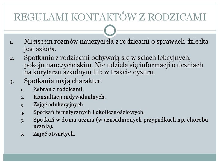 REGULAMI KONTAKTÓW Z RODZICAMI Miejscem rozmów nauczyciela z rodzicami o sprawach dziecka jest szkoła.