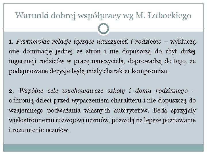 Warunki dobrej współpracy wg M. Łobockiego 1. Partnerskie relacje łączące nauczycieli i rodziców –