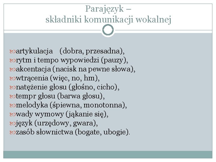 Parajęzyk – składniki komunikacji wokalnej artykulacja (dobra, przesadna), rytm i tempo wypowiedzi (pauzy), akcentacja