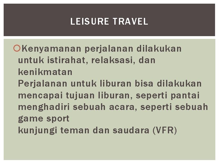 LEISURE TRAVEL Kenyamanan perjalanan dilakukan untuk istirahat, relaksasi, dan kenikmatan Perjalanan untuk liburan bisa