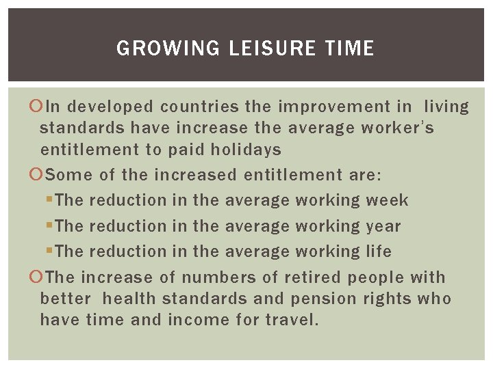 GROWING LEISURE TIME In developed countries the improvement in living standards have increase the GROWING LEISURE TIME In developed countries the improvement in living standards have increase the