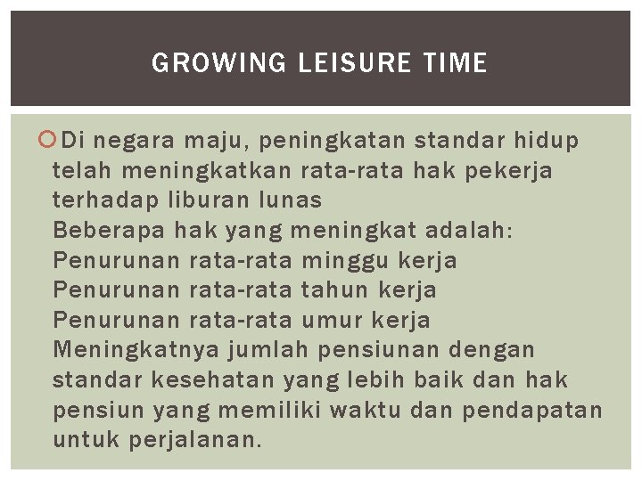 GROWING LEISURE TIME Di negara maju, peningkatan standar hidup telah meningkatkan rata-rata hak pekerja GROWING LEISURE TIME Di negara maju, peningkatan standar hidup telah meningkatkan rata-rata hak pekerja