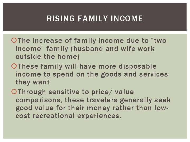 RISING FAMILY INCOME The increase of family income due to “two income” family (husband