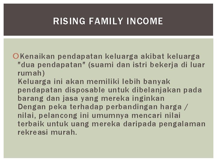 RISING FAMILY INCOME Kenaikan pendapatan keluarga akibat keluarga "dua pendapatan" (suami dan istri bekerja