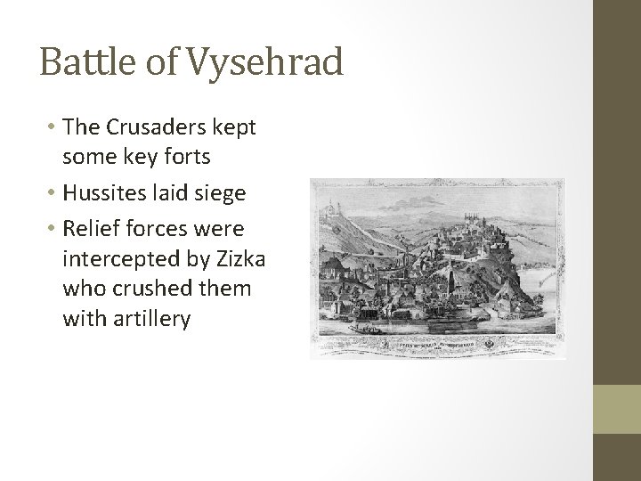 Battle of Vysehrad • The Crusaders kept some key forts • Hussites laid siege