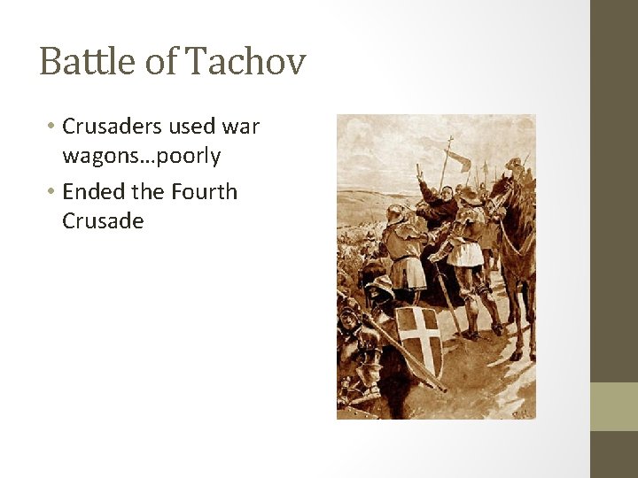 Battle of Tachov • Crusaders used war wagons…poorly • Ended the Fourth Crusade 