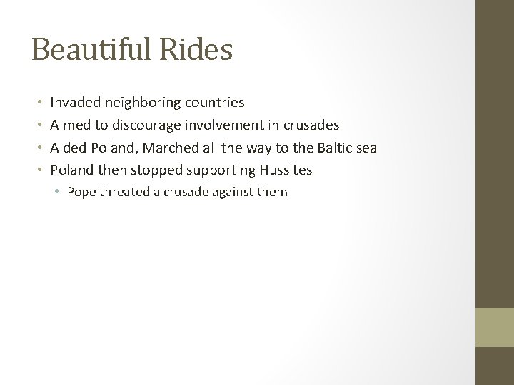 Beautiful Rides • • Invaded neighboring countries Aimed to discourage involvement in crusades Aided