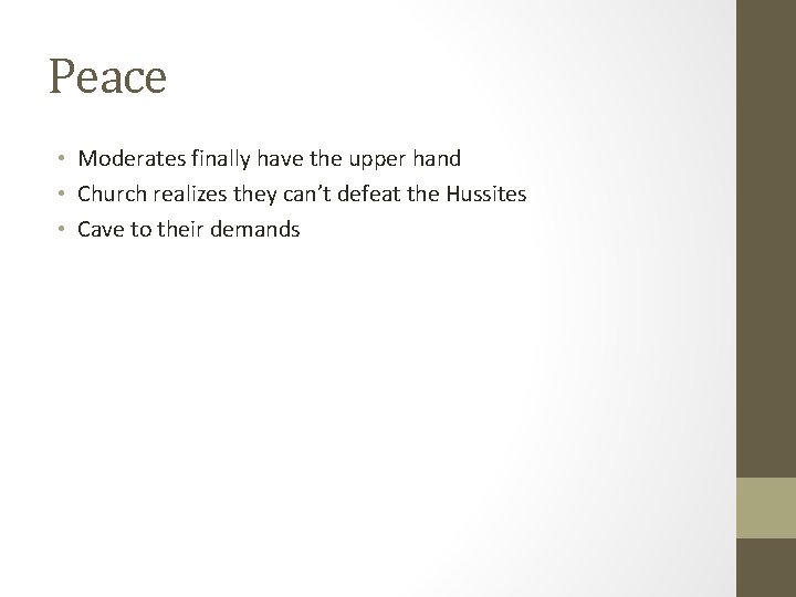 Peace • Moderates finally have the upper hand • Church realizes they can’t defeat