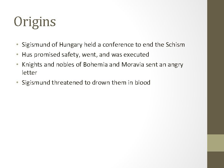 Origins • Sigismund of Hungary held a conference to end the Schism • Hus