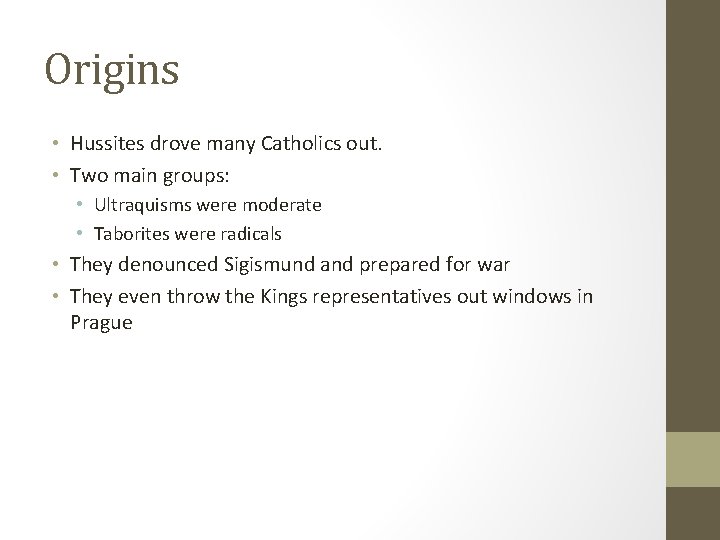 Origins • Hussites drove many Catholics out. • Two main groups: • Ultraquisms were