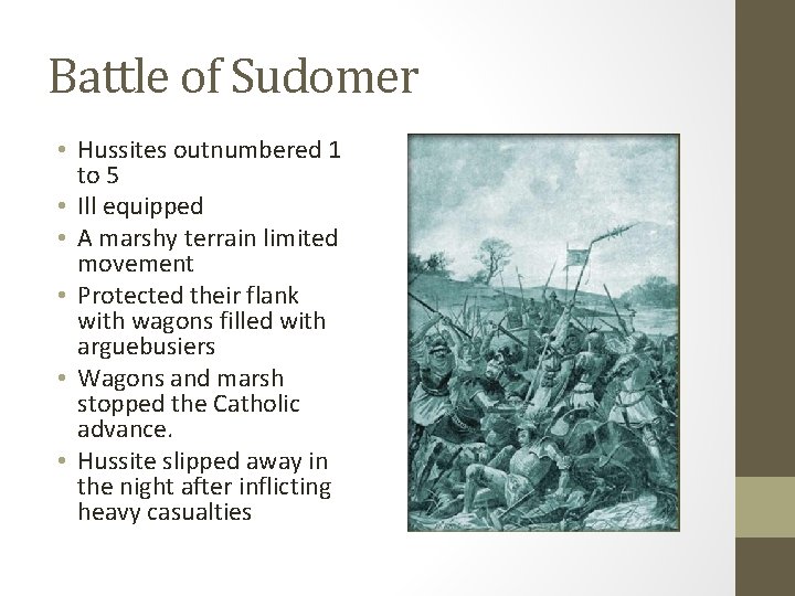 Battle of Sudomer • Hussites outnumbered 1 to 5 • Ill equipped • A