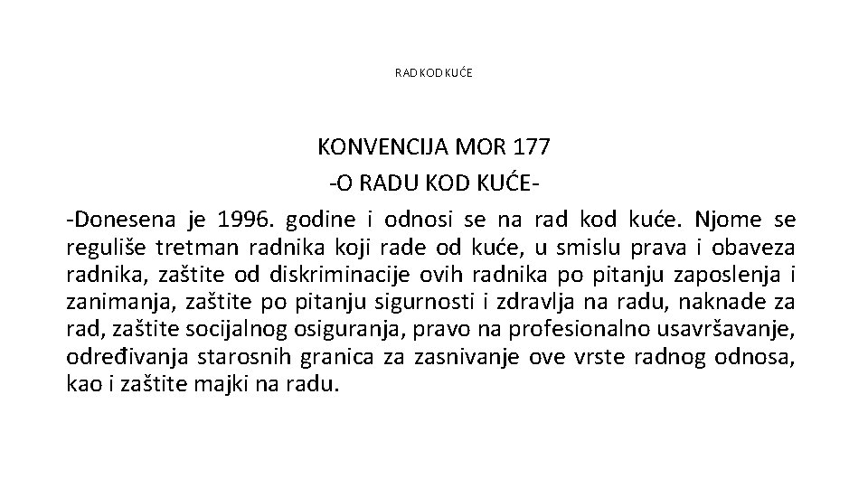 RAD KOD KUĆE KONVENCIJA MOR 177 -O RADU KOD KUĆE-Donesena je 1996. godine i