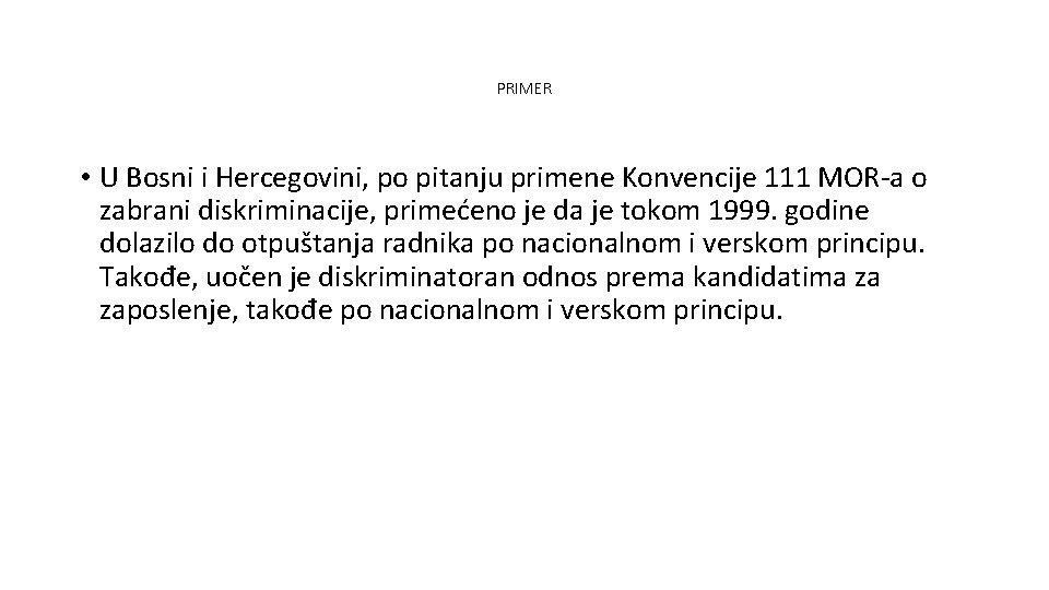 PRIMER • U Bosni i Hercegovini, po pitanju primene Konvencije 111 MOR-a o zabrani