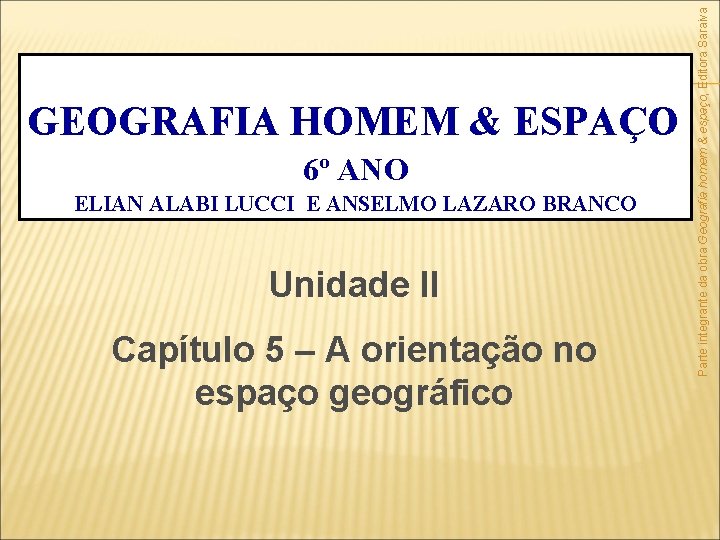 6º ANO ELIAN ALABI LUCCI E ANSELMO LAZARO BRANCO Unidade II Capítulo 5 –