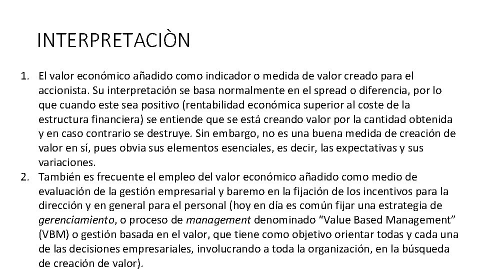 INTERPRETACIÒN 1. El valor económico añadido como indicador o medida de valor creado para