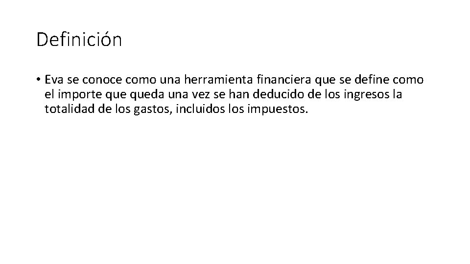 Definición • Eva se conoce como una herramienta financiera que se define como el