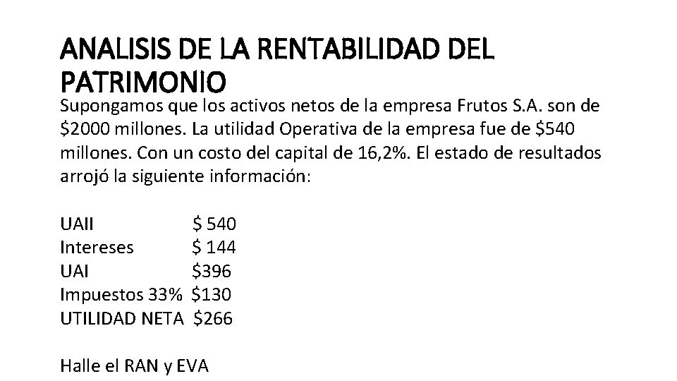 ANALISIS DE LA RENTABILIDAD DEL PATRIMONIO Supongamos que los activos netos de la empresa