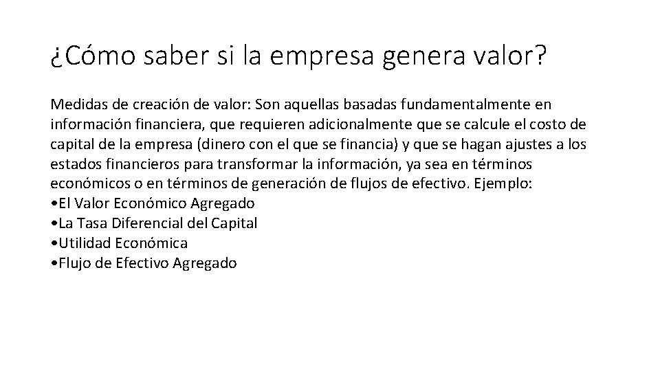 ¿Cómo saber si la empresa genera valor? Medidas de creación de valor: Son aquellas