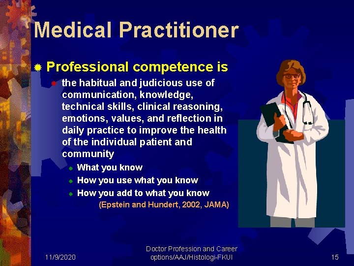 Medical Practitioner ® Professional ® competence is the habitual and judicious use of communication,