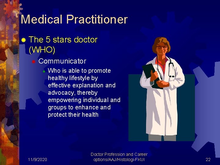 Medical Practitioner ® The 5 stars doctor (WHO) ® Communicator ® 11/9/2020 Who is