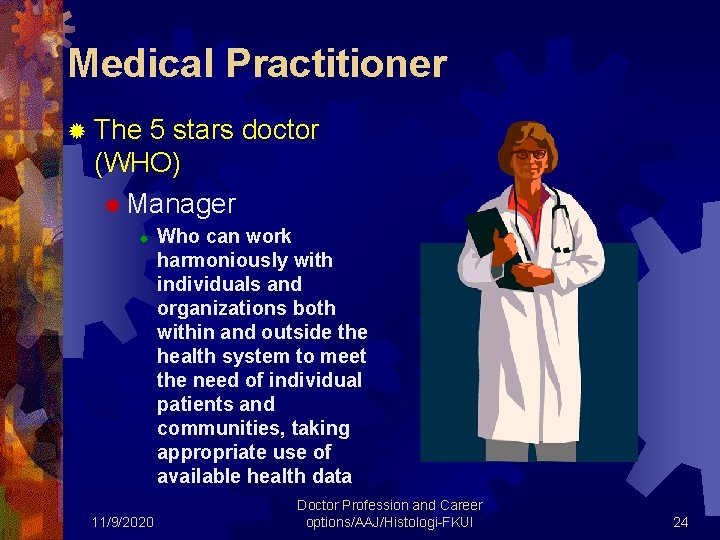 Medical Practitioner ® The 5 stars doctor (WHO) ® Manager ® 11/9/2020 Who can