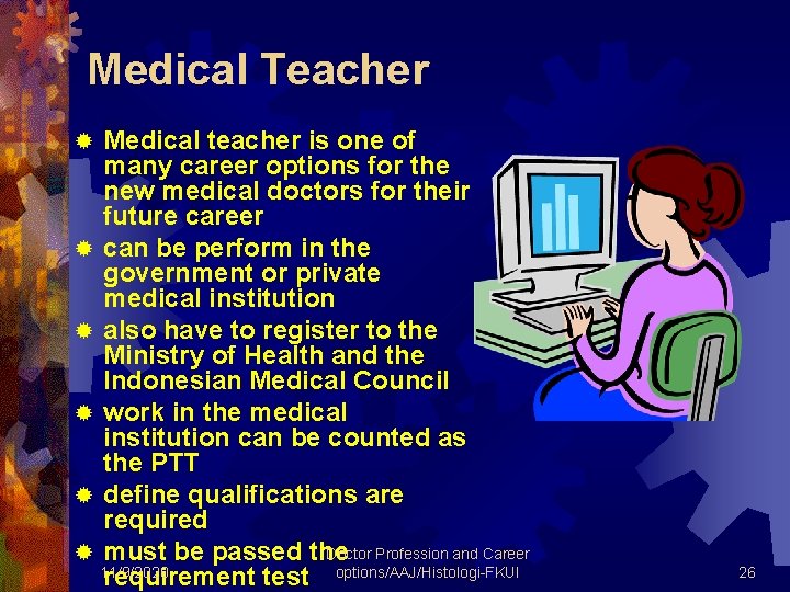 Medical Teacher Medical teacher is one of many career options for the new medical