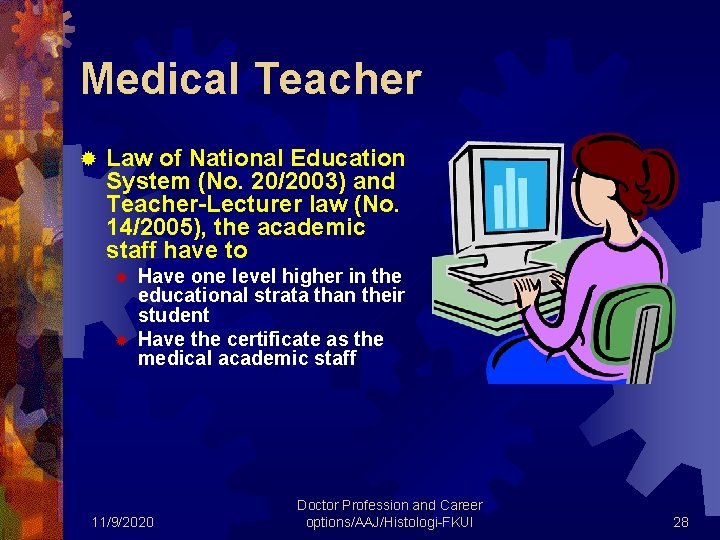 Medical Teacher ® Law of National Education System (No. 20/2003) and Teacher-Lecturer law (No.