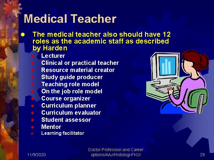 Medical Teacher ® The medical teacher also should have 12 roles as the academic