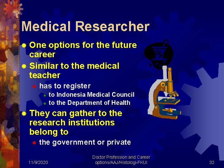 Medical Researcher ® One options for the future career ® Similar to the medical