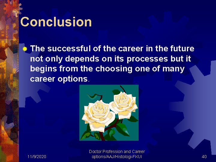 Conclusion ® The successful of the career in the future not only depends on