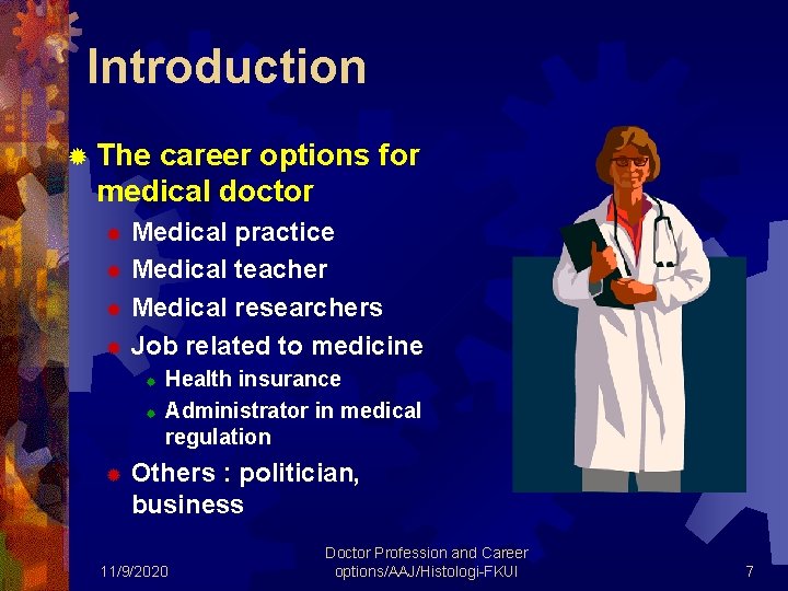Introduction ® The career options for medical doctor Medical practice ® Medical teacher ®