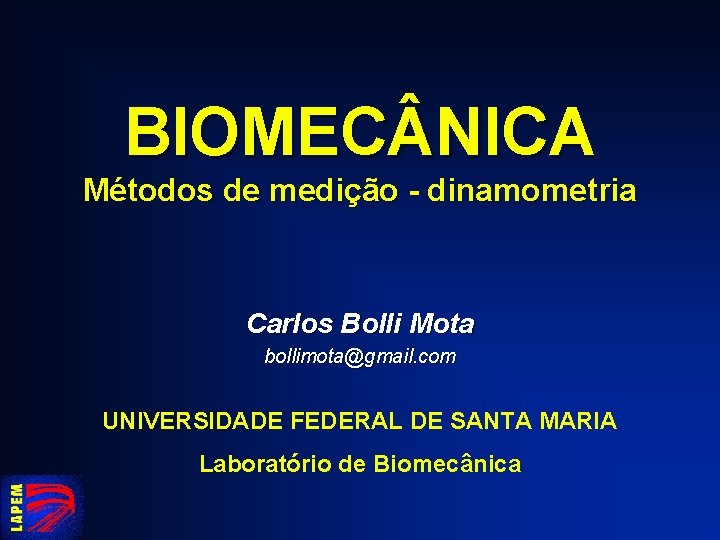 BIOMEC NICA Métodos de medição - dinamometria Carlos Bolli Mota bollimota@gmail. com UNIVERSIDADE FEDERAL