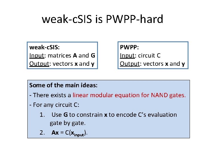 weak-c. SIS is PWPP-hard weak-c. SIS: Input: matrices A and G Output: vectors x
