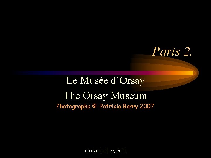 Paris 2. Le Musée d’Orsay The Orsay Museum Photographs © Patricia Barry 2007 (c)
