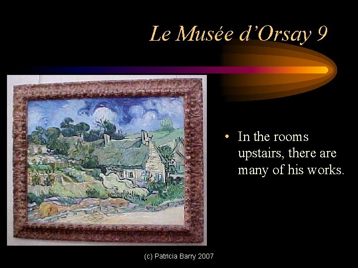 Le Musée d’Orsay 9 • In the rooms upstairs, there are many of his
