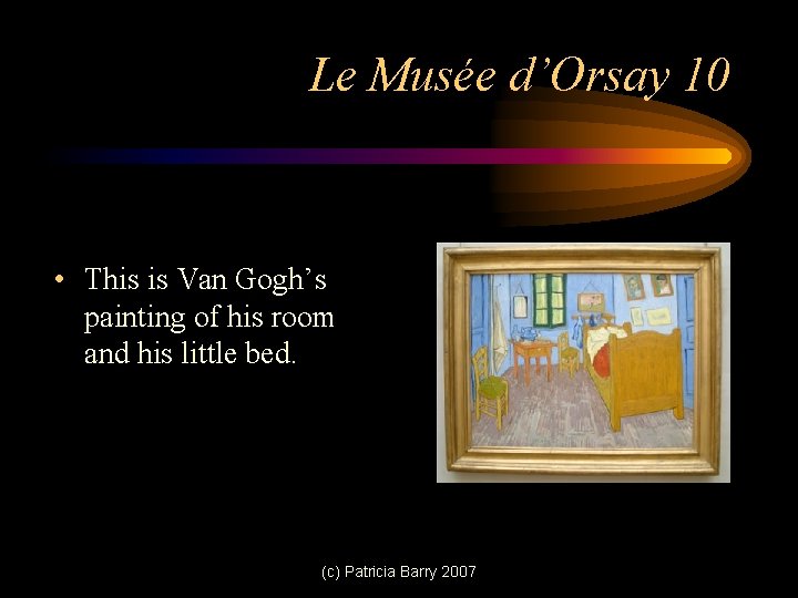 Le Musée d’Orsay 10 • This is Van Gogh’s painting of his room and
